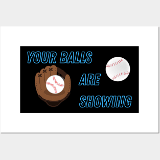 Your Balls are Showing - Baseball Posters and Art